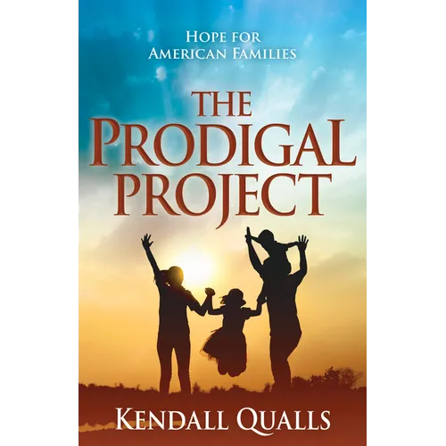The Prodigal Project: Hope for American Families