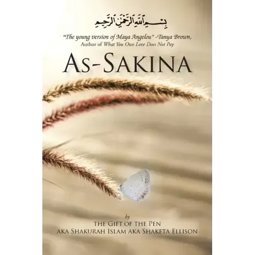 As-Sakina: Calmness, Tranquility and Reassurance Inspired by the Qu'ran and the Sunnah with Words from the Heart, That Keep It Re
