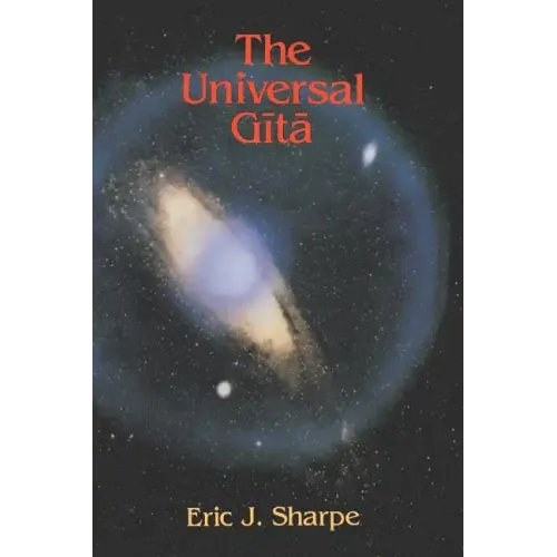 The Universal Gita: Western Images of the Bhagavad Gita a Bicentenary Survey