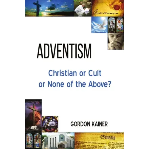 Adventism: Christian or Cult or None of the Above?