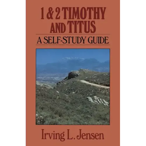 1 & 2 Timothy and Titus: A Self-Study Guide