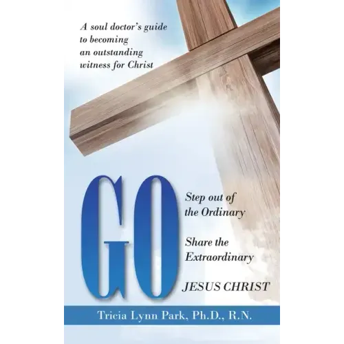 Go: Step out of the Ordinary Share the Extraordinary Jesus Christ