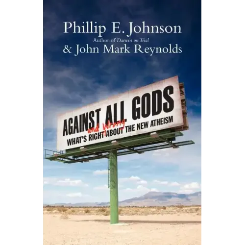 Against All Gods: What's Right and Wrong about the New Atheism