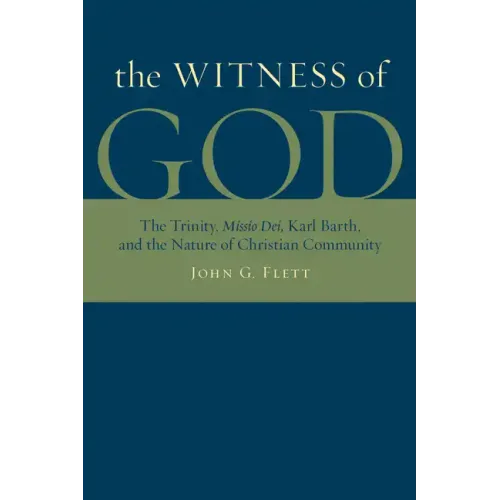 The Witness of God: The Trinity, _Missio Dei_, Karl Barth, and the Nature of Christian Community
