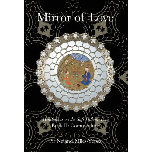 Mirror of Love: Meditations on the Sufi Path of Love: Book II: Commentary