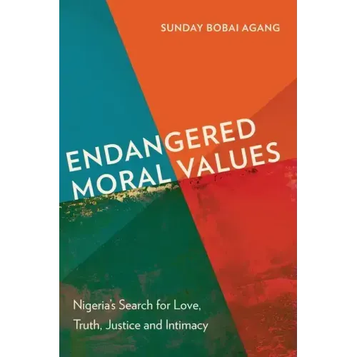 Endangered Moral Values: Nigeria's Search for Love, Truth, Justice and Intimacy