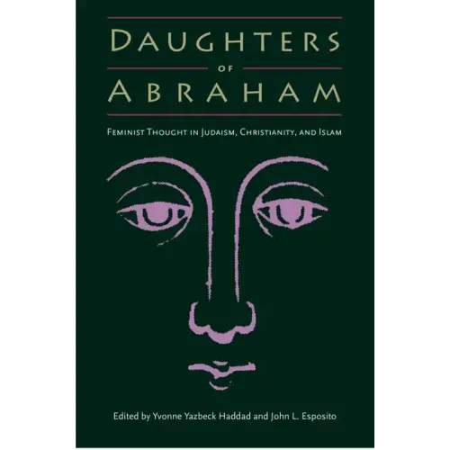 Daughters of Abraham: Feminist Thought in Judaism, Christianity, and Islam