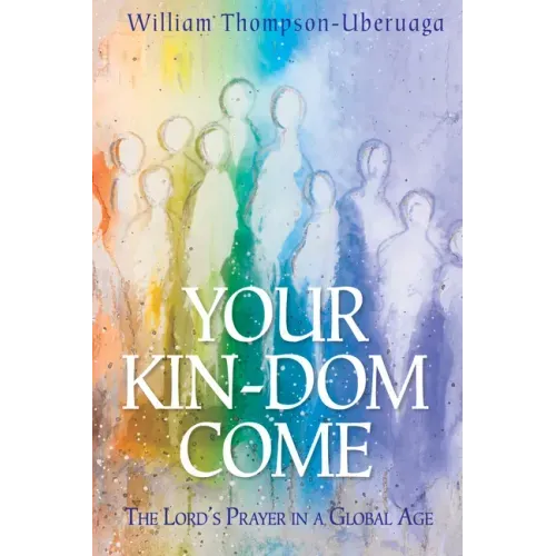 Your Kin-DOM Come: The Lord's Prayer in a Global Age