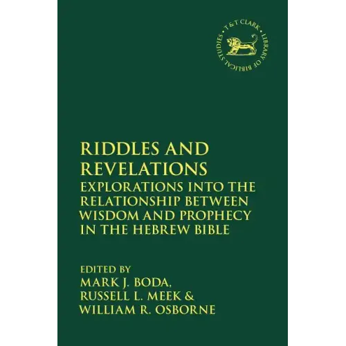 Riddles and Revelations: Explorations into the Relationship between Wisdom and Prophecy in the Hebrew Bible