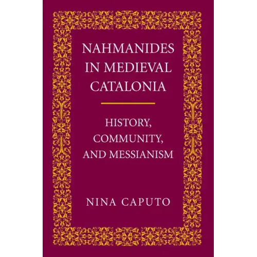 Nahmanides in Med. Catalonia: History, Community, and Messianism