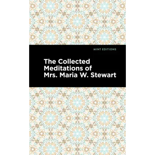 The Collected Meditations of Mrs. Maria W. Stewart