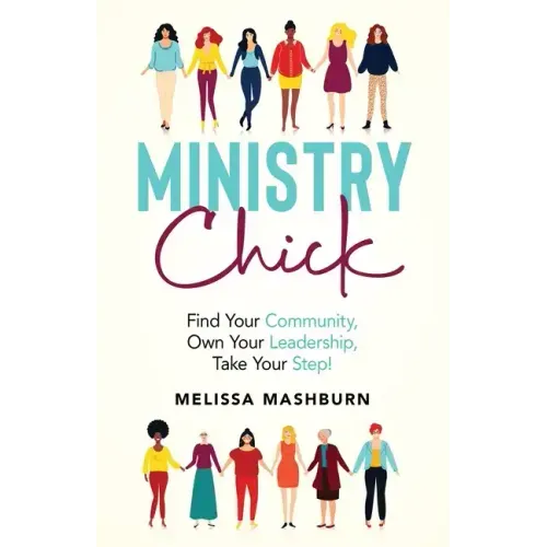 Ministry Chick: Find Your Community, Own Your Leadership, Take Your Step!