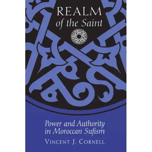 Realm of the Saint: Power and Authority in Moroccan Sufism