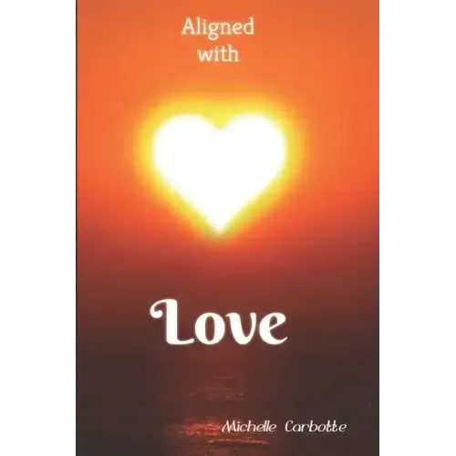 Aligned With Love: A love based spiritual journey
