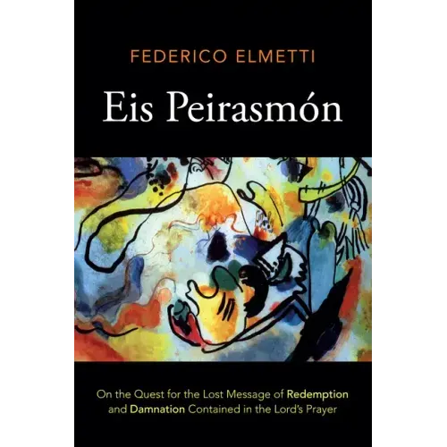 Eis Peirasmón: On the Quest for the Lost Message of Redemption and Damnation Contained in the Lord's Prayer