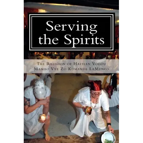 Serving the Spirits: The Religion of Haitian Vodou