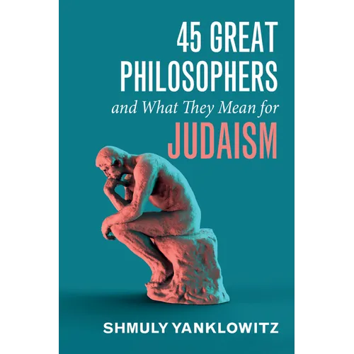 45 Great Philosophers and What They Mean for Judaism