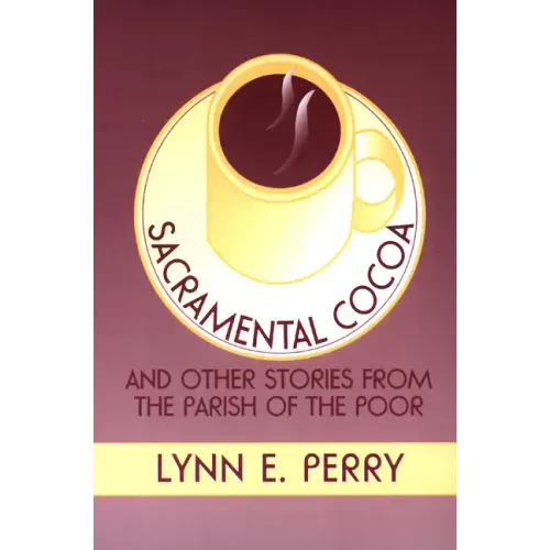 Sacramental Cocoa: And Other Stories from the Parish of the Poor