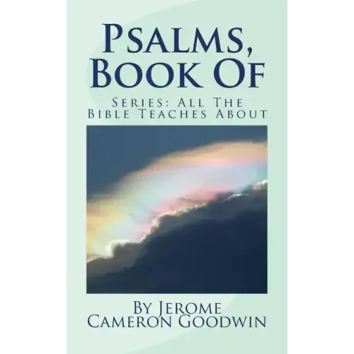 Psalms, Book Of: All The Bible Teaches About