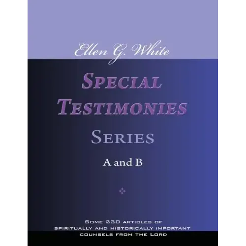 Ellen G. White Special Testimonies, Series A and B
