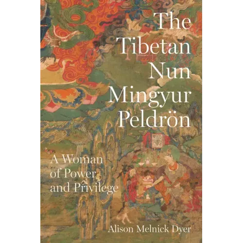 The Tibetan Nun Mingyur Peldrön: A Woman of Power and Privilege