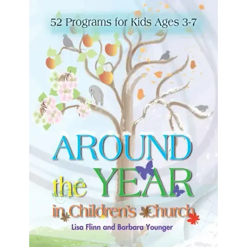 Around the Year in Children's Church: 52 Programs for Kids Ages 3-7