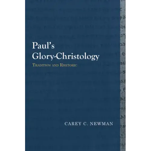 Paul's Glory-Christology: Tradition and Rhetoric