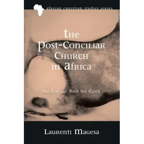 The Post-Conciliar Church in Africa: No Turning Back the Clock