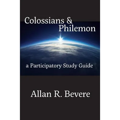 Colossians & Philemon: A Participatory Study Guide