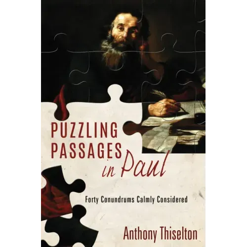 Puzzling Passages in Paul: Forty Conundrums Calmly Considered