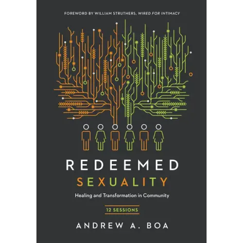 Redeemed Sexuality: 12 Sessions for Healing and Transformation in Community