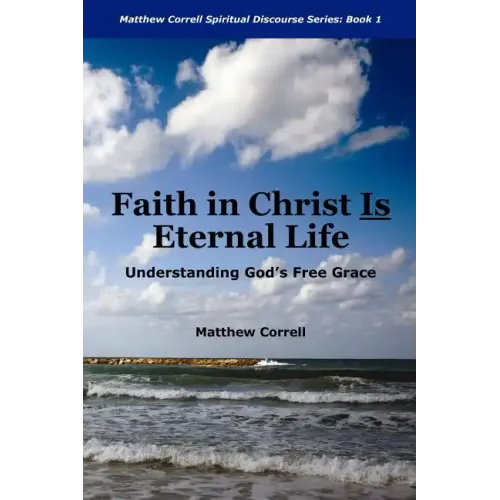 Faith in Christ is Eternal life: Understanding God's Free Grace
