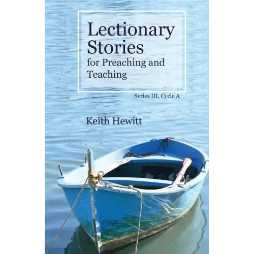 Lectionary Stories for Preaching and Teaching, Series III, Cycle A