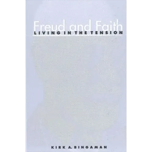 Freud and Faith: Living in the Tension