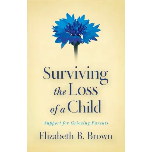 Surviving the Loss of a Child: Support for Grieving Parents