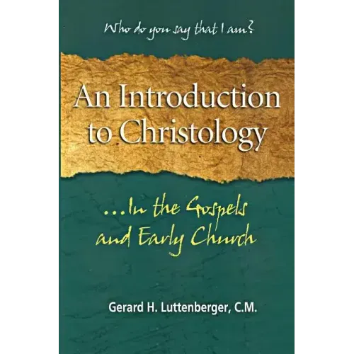 An Introduction to Christology: ...In the Gospels and Early Church