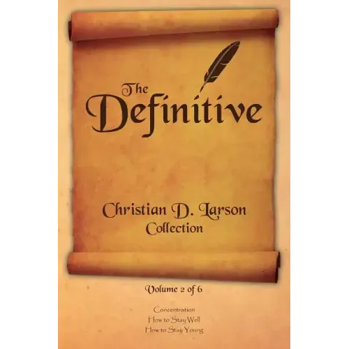 Christian D. Larson - The Definitive Collection - Volume 2 of 6