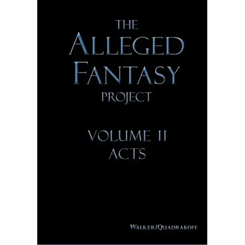 The Alleged Fantasy Project: Volume II Acts