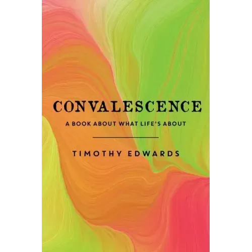 Convalescence: A Book About What Life's About