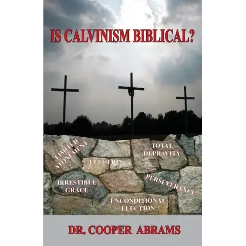 Is Calvinism Biblical?