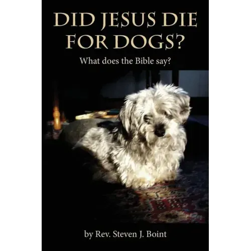 Did Jesus Die For Dogs?: What does the Bible say?