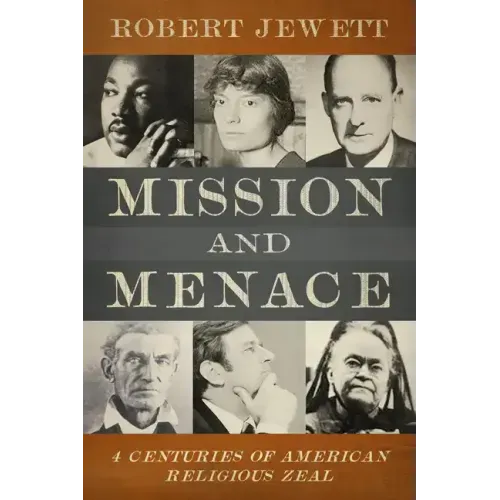 Mission and Menace: Four Centuries of American Religious Zeal