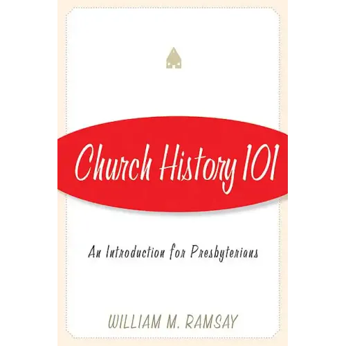 Church History 101: An Introduction for Presbyterians