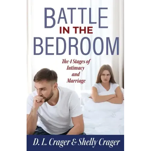 Battle in the Bedroom: The 4 Stages of Intimacy and Marriage