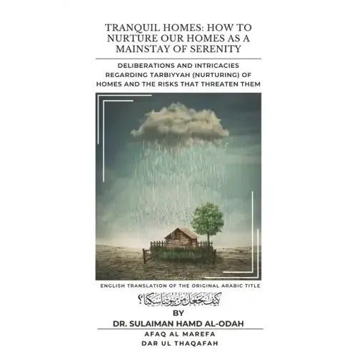 Tranquil Homes: Deliberations and Intricacies regarding Tarbiyyah (Nurturing) of Homes and the Risks that Threaten Them