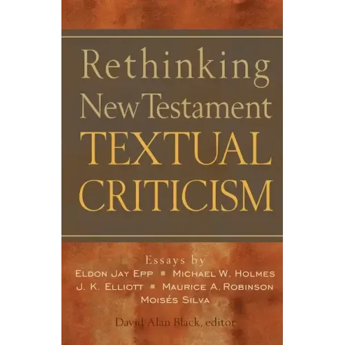 Rethinking New Testament Textual Criticism