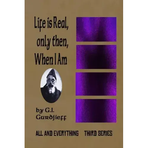 Life is Real, Only Then, When I Am: All and Everything: Third Series
