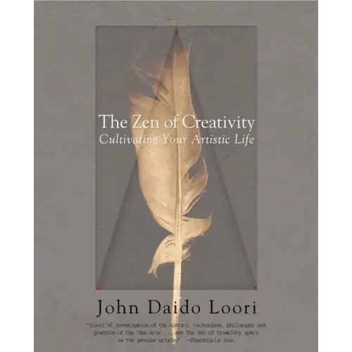 The Zen of Creativity: Cultivating Your Artistic Life