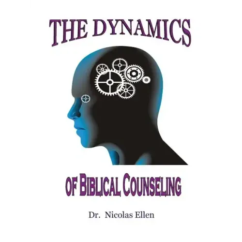 The Dynamics of Biblical Counseling