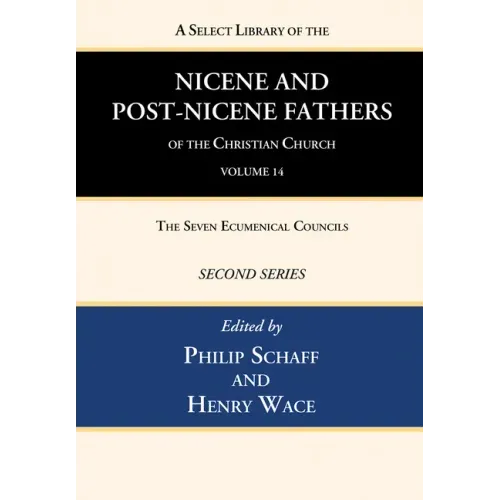 A Select Library of the Nicene and Post-Nicene Fathers of the Christian Church, Second Series, Volume 14